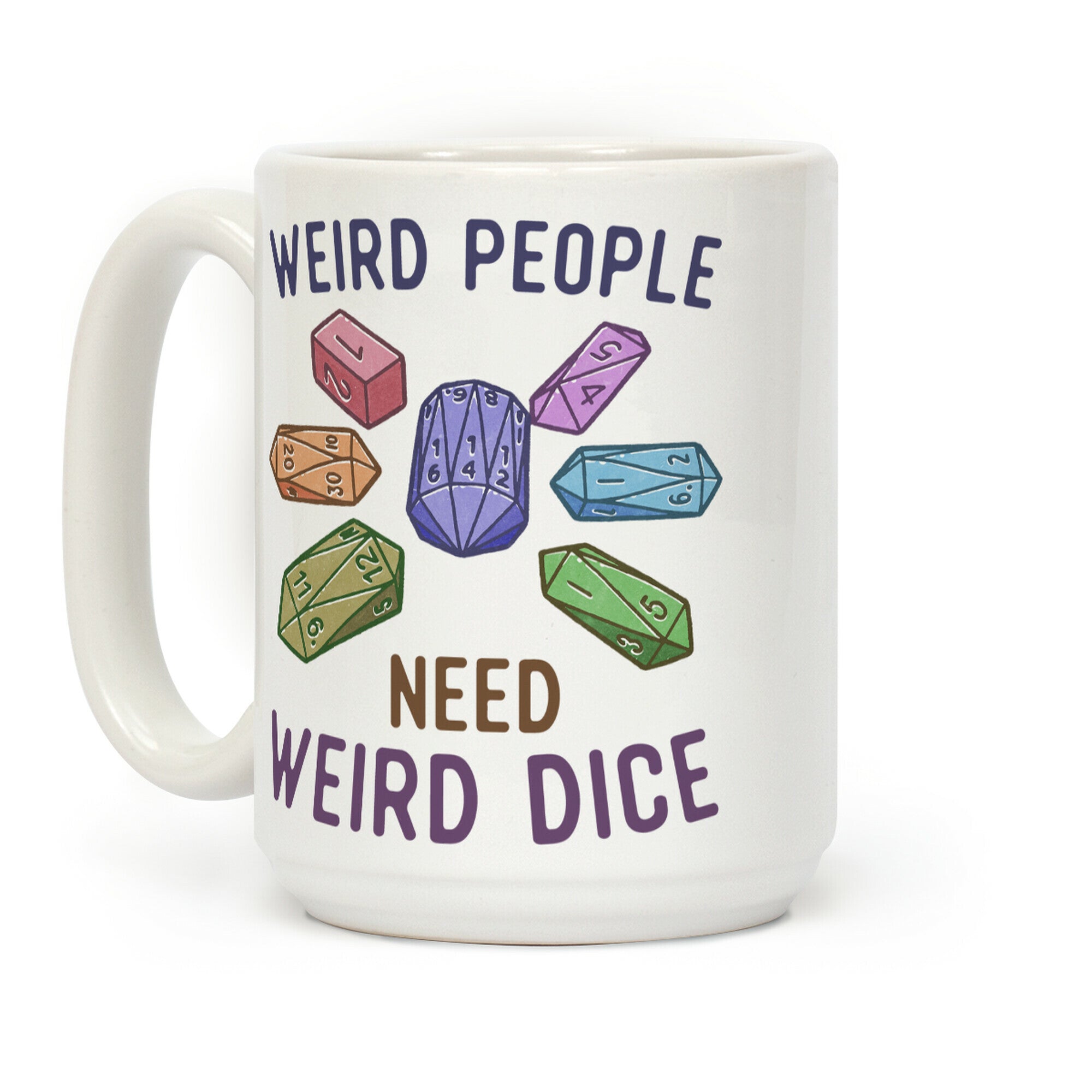 Weird People Need Weird Dice Coffee Mug